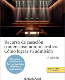 Recurso de casación contencioso-administrativo. Cómo lograr su admisión (digital)